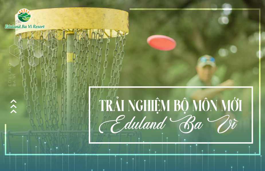Disc Golf là gì? Trải nghiệm bộ môn thể thao mới vô cùng hấp dẫn tại Eduland Ba Vì.