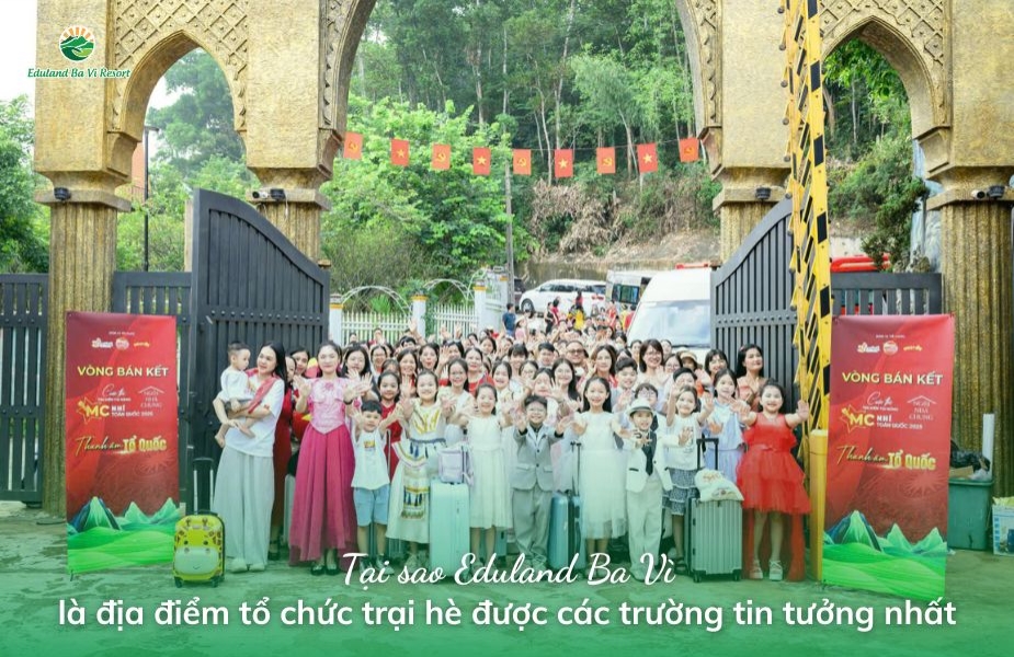 Tại sao Eduland Ba Vì là địa điểm tổ chức trại hè được các trường tin tưởng nhất?