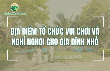 Đi đâu cuối tuần với con? Gợi ý địa điểm vui chơi và nghỉ ngơi cho gia đình tại Eduland Ba Vì